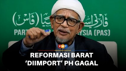 Reformasi Barat ‘diimport’ PH sudah gagal, kata Hadi