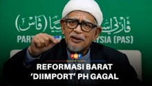 Reformasi Barat ‘diimport’ PH sudah gagal, kata Hadi