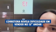 Corretora de luxo revela dificuldade em vender apartamentos no 13º andar