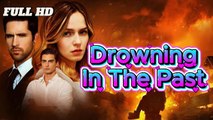 Drowning in the Past - Full HD Movie HOT