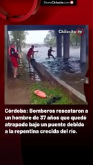 Córdoba: Bomberos rescataron a un hombre de 37 años que quedó atrapado bajo un puente debido a la repentina crecida del río.