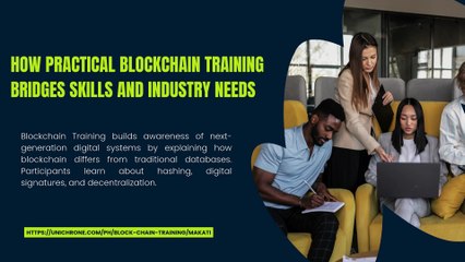 How Practical Blockchain Training Bridges Skills and Industry Needs