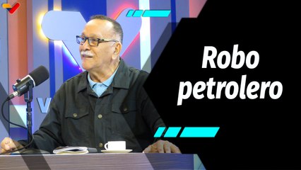 Al Aire | Venezuela rechaza el robo del petróleo nacional