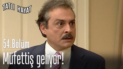 Müfettiş geliyor!-Tatlı Hayat 54. Bölüm