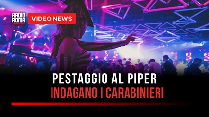 Pestaggio al Piper, indagano i Carabinieri