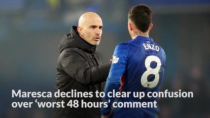 Maresca declines to clear up confusion over ‘worst 48 hours’ comment