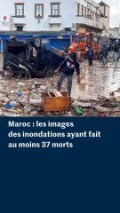 Maroc : les images des inondations qui ont fait au moins 37 morts