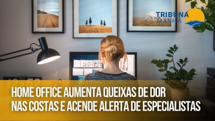 Home office aumenta queixas de dor nas costas e acende alerta de especialistas