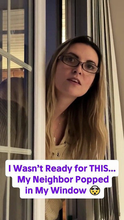 I Wasn’T Ready For This… My Neighbor Popped In My Window 🤯