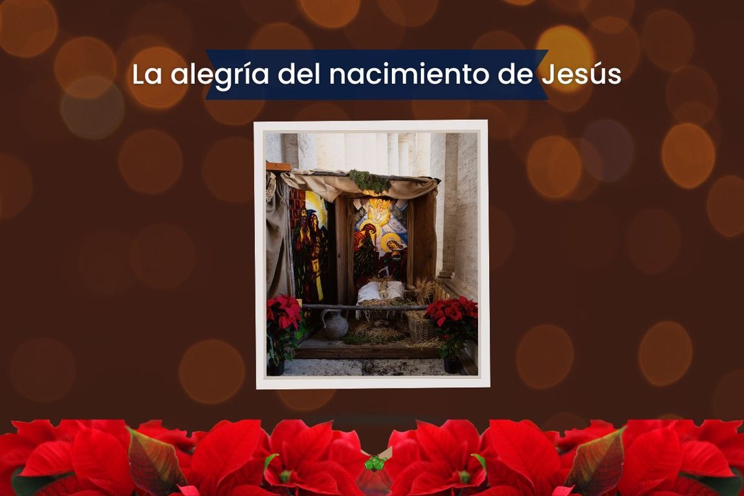 La alegría del nacimiento de Jesús.