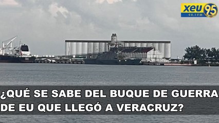 ¿Qué se sabe del buque de guerra de EU que llegó a Veracruz?