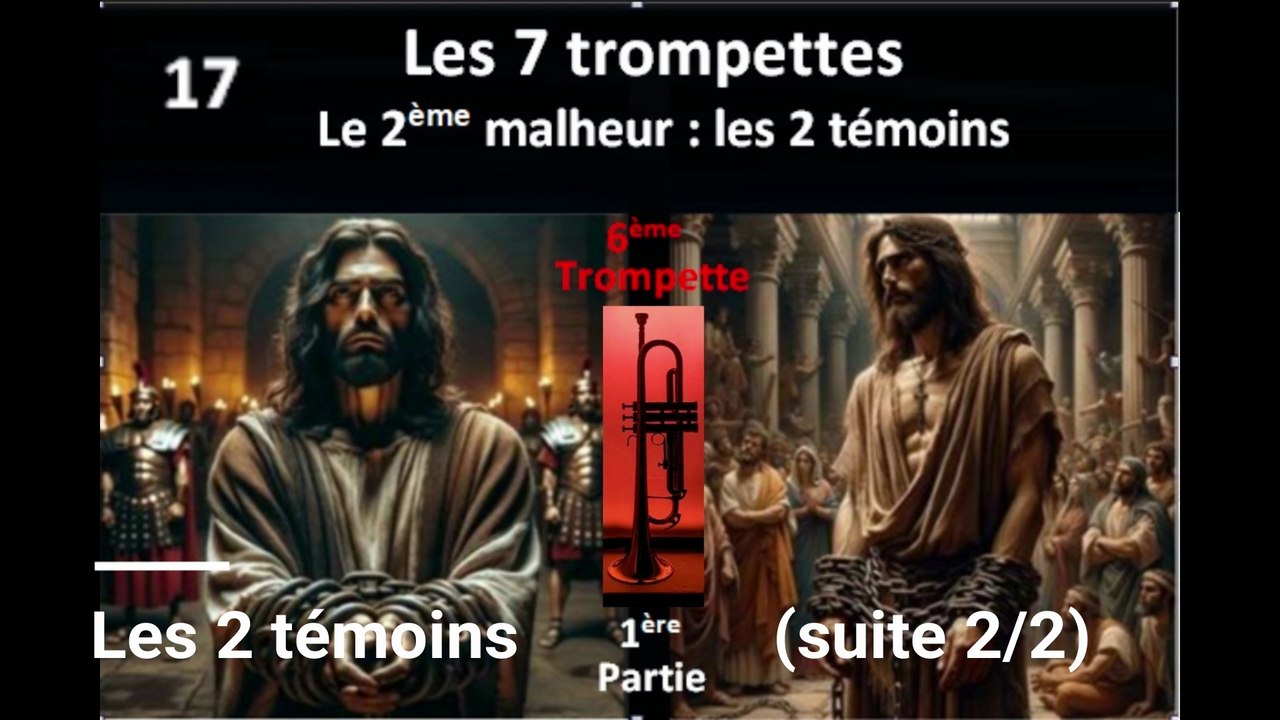 17_ Les 2 témoins 2/2 _ La 6ème trompette