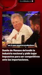 Dueño de Manaos defendió la industria nacional y pidió bajar impuestos para ser competitivos ante las importaciones.