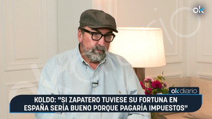 Koldo: "Si Zapatero tuviese su fortuna en España sería bueno porque pagaría impuestos"