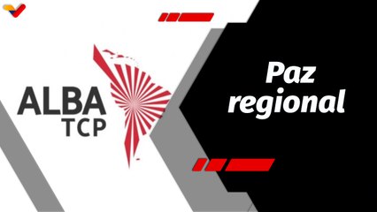 Tras la Noticia | ALBA-TCP ratifica a Latinoamérica y el Caribe como territorio de paz