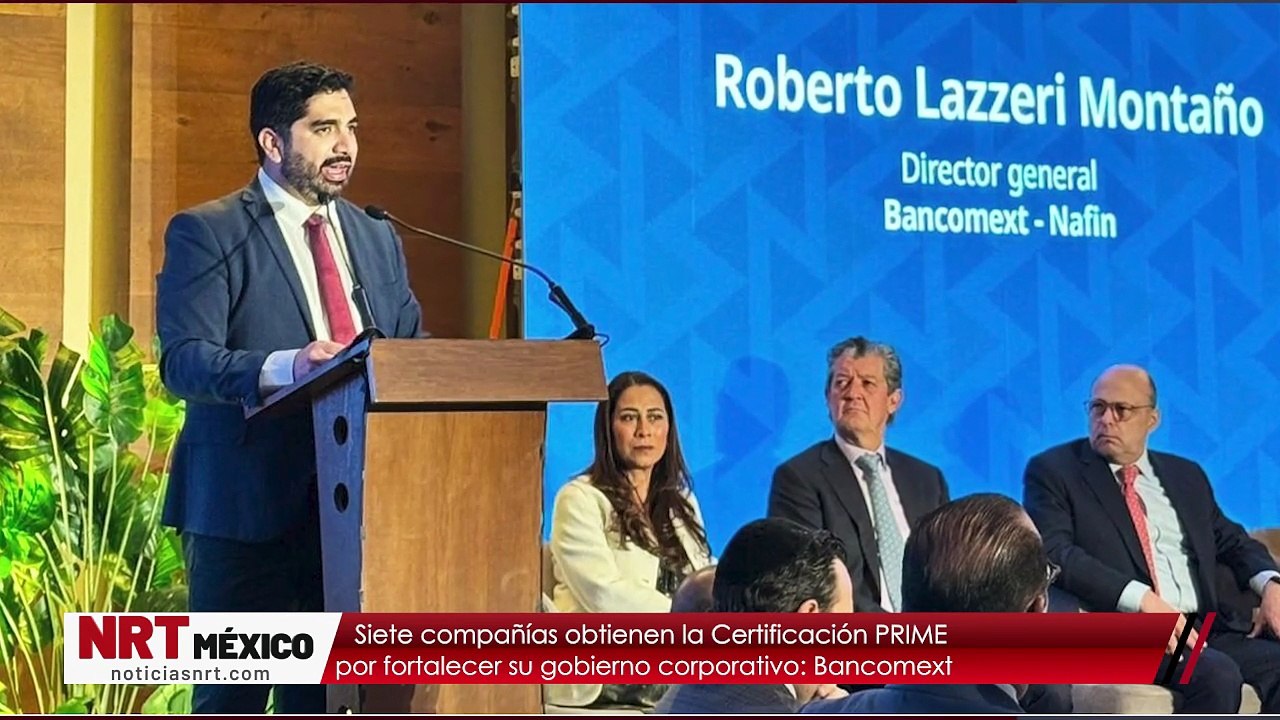Siete compañías obtienen la Certificación PRIME por fortalecer su gobierno corporativo: Bancomext