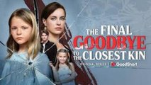 The Final Goodbye to the Closest Kin Full Movie🌻