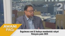 AWANI Pagi: Bagaimana seni & budaya membentuk rakyat Malaysia pada 2025