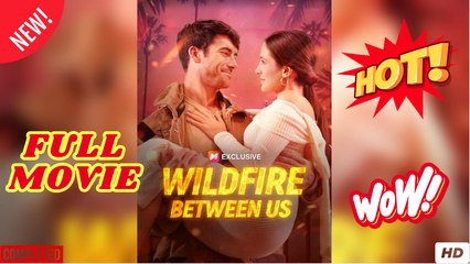 Wildfire Between Us #Full Movie