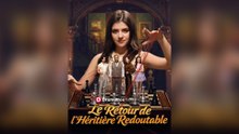 Le Retour de l'Héritière Redoutable Épisode Complet