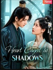 Heart Caged in Shadows Chinese Drama - English Sub