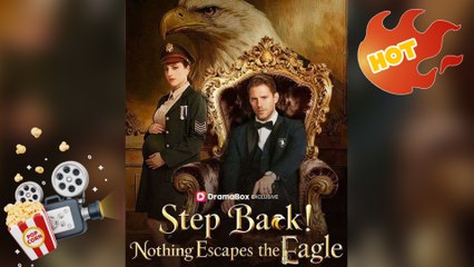 Step Back! Nothing Escapes the Eagle (2025 – FULL [Eng Sub])