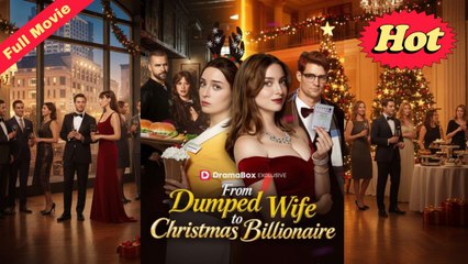 From Dumped Wife to Christmas Billionaire (FULL VERSION) | 2025