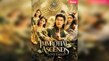 Immortal Ascends, Love Falls [EngSub] - FULL