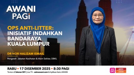 AWANI Pagi: Ops Anti-Litter | Inisiatif indahkan bandaraya Kuala Lumpur