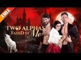 Two Alphas Fated to Me_FULL MOVIE🌻