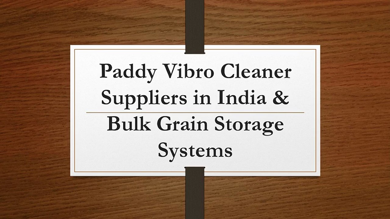 Paddy Vibro Cleaner Suppliers in India & Bulk Grain Storage Systems