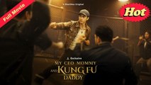 [Hot 2025🔥] My CEO Mommy And Kung Fu Daddy [NEW]