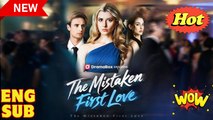 [New Drama] The Mistaken First Love #reelshort #dramabox - Full Movie