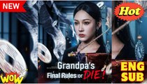 Grandpa's Final Rules or DIE Chinese Drama - English Sub