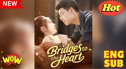 Watch Bridges to the Heart Chinese Drama - DramaFren