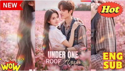 Under One Roof Double Love Story Chinese Drama - English Sub