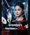 Grandpa's Final Rules or DIE Chinese Drama - English Sub