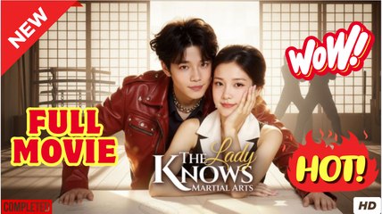 The Lady Knows Martial Arts Chinese Drama -- FULL EngSub