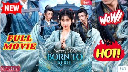Junior Sister Born to Rebel Chinese Drama - - FULL EngSub | Reelshort
