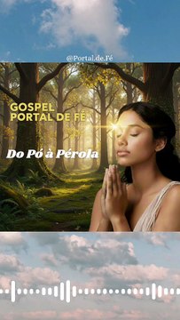 🎶Do Pó à Pérola🎶 (Música Gospel - Perdão, Restauração e Recomeço) Portal de Fé