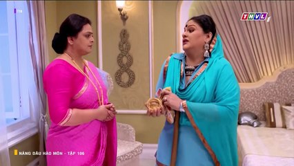 NÀNG DÂU HÀO MÔN - TẬP 106 - LỒNG TIẾNG - PHIM ẤN ĐỘ THVL1 - NANG DAU HAO MON