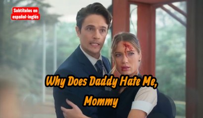 Why Does Daddy Hate Me, Mommy | ¿Por qué papá me odia, mamá?