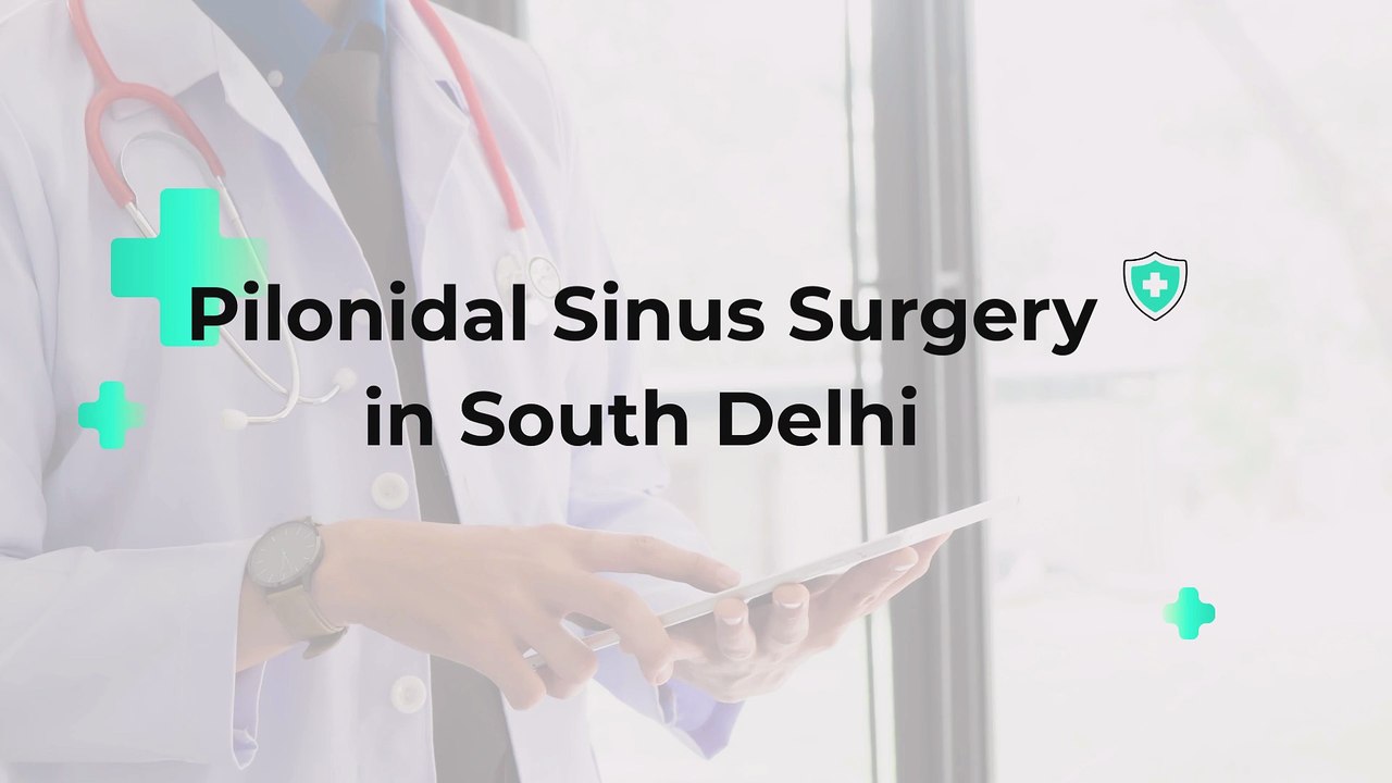 Pilonidal Sinus Surgery in South Delhi