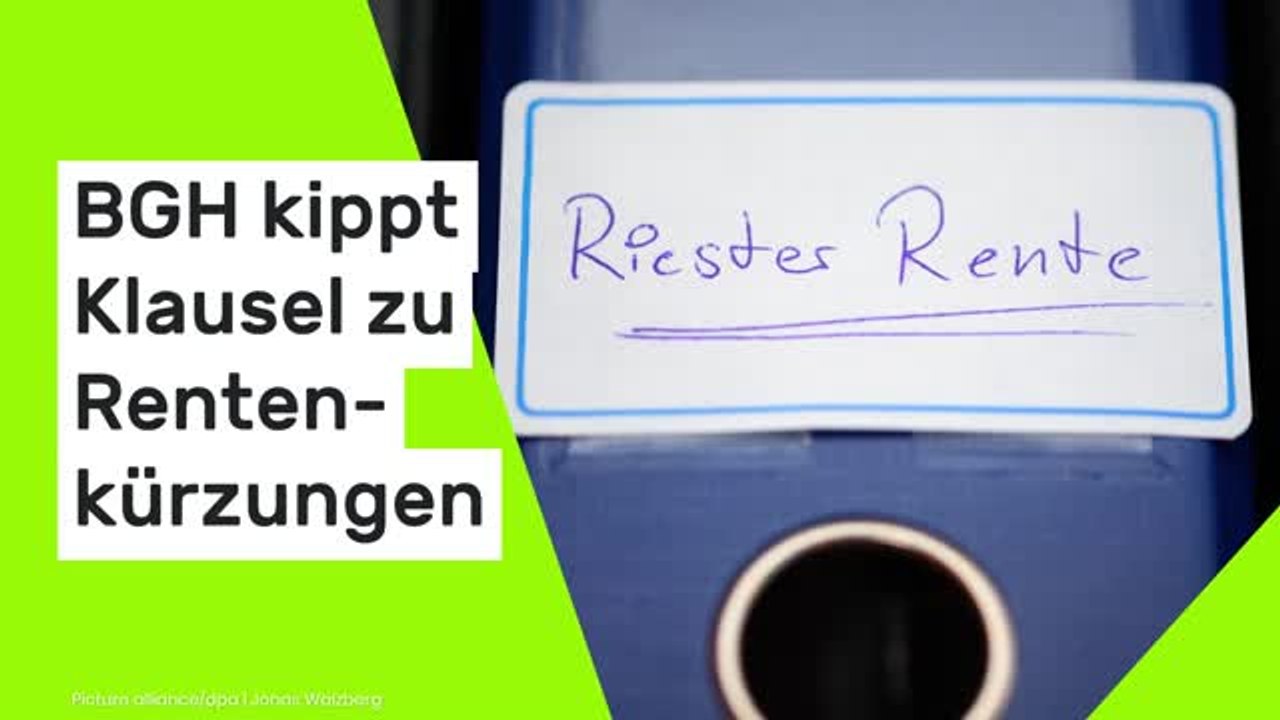 Riester-Rente: BGH kippt Klausel zu Rentenkürzungen - das müssen Sie wissen