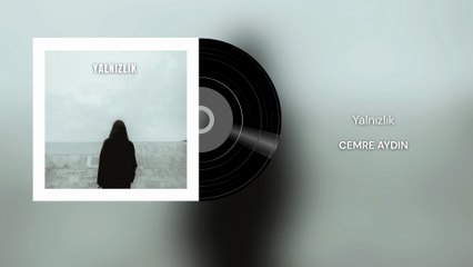Cemre Aydın - Yalnızlık (Official Audio)