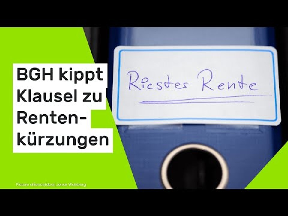 Riester-Rente: BGH kippt Klausel zu Rentenkürzungen - das müssen Sie wissen
