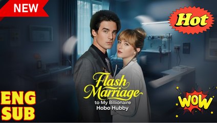 [EngSub] Flash Marriage to My Billionaire Hobo Hubby