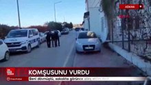 Adana'da komşusunu vurdu, savunması "pes" dedirtti