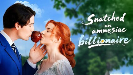 Snatched an Amnesiac Billionaire