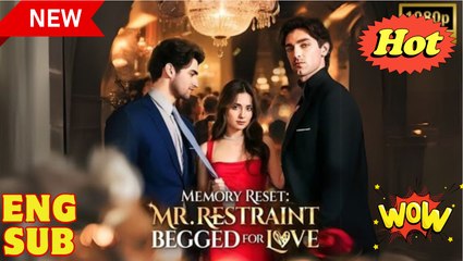 Memory Reset- Mr. Restraint Begged for Love Short Drama